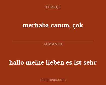 merhaba canım, çok - hallo meine lieben es ist sehr