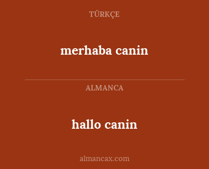 merhaba canin - hallo canin