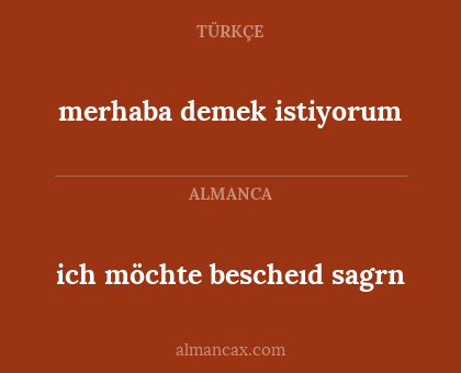 merhaba demek istiyorum - ich möchte bescheıd sagrn