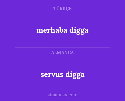 merhaba digga - servus digga