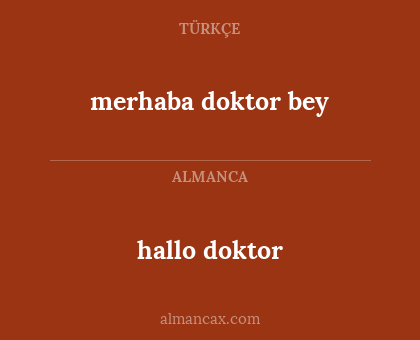 hallo doktor - merhaba doktor bey