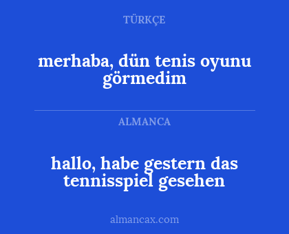 hallo, habe gestern das tennisspiel gesehen - merhaba, dün tenis oyunu görmedim