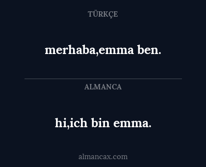 hi,ich bin emma. - merhaba,emma ben.