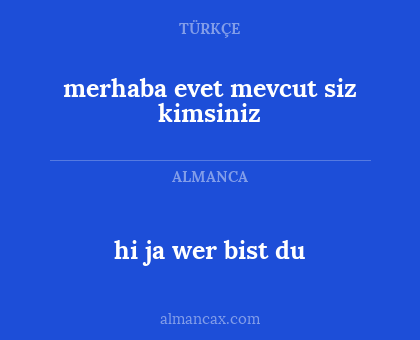 hi ja wer bist du - merhaba evet mevcut siz kimsiniz
