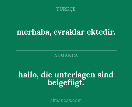 merhaba, evraklar ektedir. - hallo, die unterlagen sind beigefügt.
