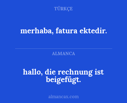 merhaba, fatura ektedir. - hallo, die rechnung ist beigefügt.