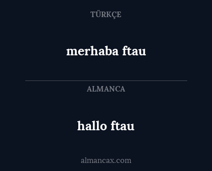 hallo ftau - merhaba ftau