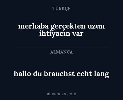 merhaba gerçekten uzun ihtiyacın var - hallo du brauchst echt lang