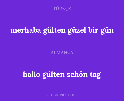 hallo gülten schön tag - merhaba gülten güzel bir gün