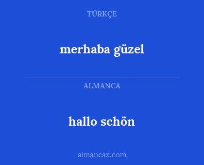 merhaba güzel - hallo schön
