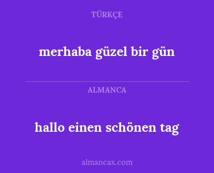hallo einen schönen tag - merhaba güzel bir gün