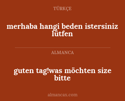 merhaba hangi beden istersiniz lütfen - guten tag!was möchten size bitte