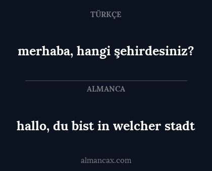 merhaba, hangi şehirdesiniz? - hallo, du bist in welcher stadt