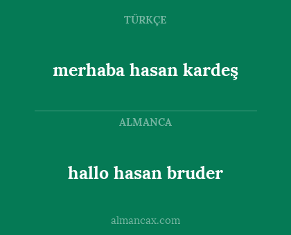 hallo hasan bruder - merhaba hasan kardeş