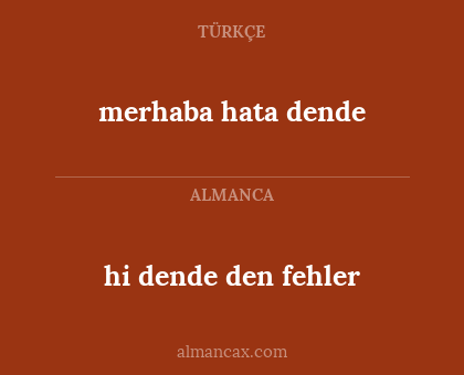 hi dende den fehler - merhaba hata dende