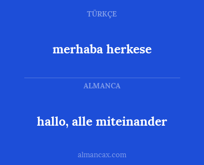 hallo, alle miteinander - merhaba herkese