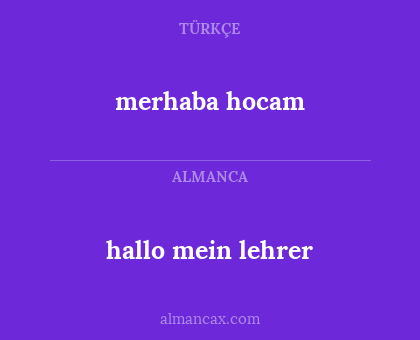 merhaba hocam - hallo mein lehrer