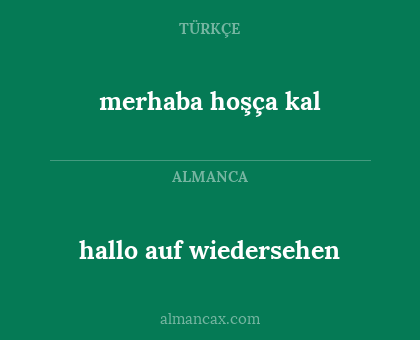 merhaba hoşça kal - hallo auf wiedersehen