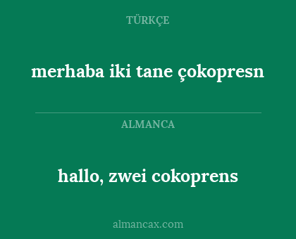 hallo, zwei cokoprens - merhaba iki tane çokopresn