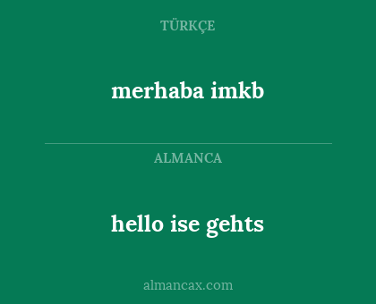 merhaba imkb - hello ise gehts