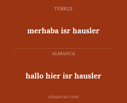 merhaba isr hausler - hallo hier isr hausler