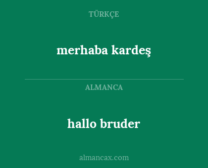 hallo bruder - merhaba kardeş
