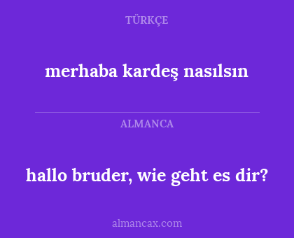 merhaba kardeş nasılsın - hallo bruder, wie geht es dir?