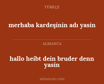merhaba kardeşinin adı yasin - hallo heibt dein bruder denn yasin