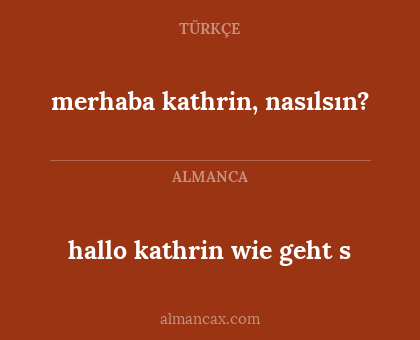 merhaba kathrin, nasılsın? - hallo kathrin wie geht s