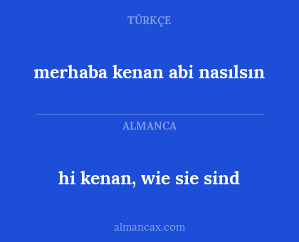 merhaba kenan abi nasılsın - hi kenan, wie sie sind