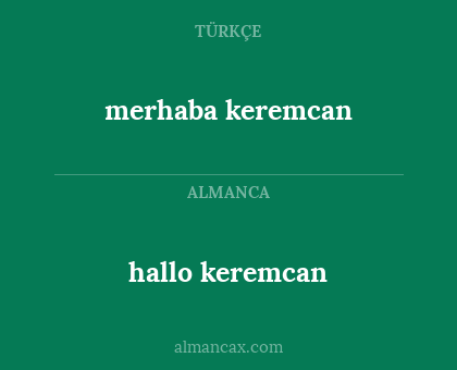 merhaba keremcan - hallo keremcan