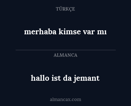 merhaba kimse var mı - hallo ist da jemant