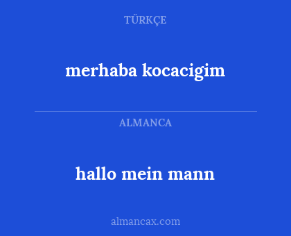hallo mein mann - merhaba kocacigim