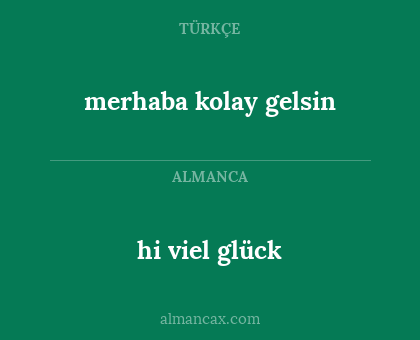 hi viel glück - merhaba kolay gelsin
