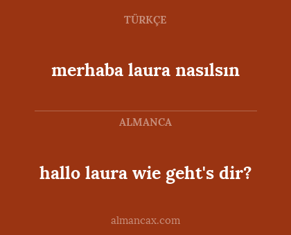 merhaba laura nasılsın - hallo laura wie geht's dir?