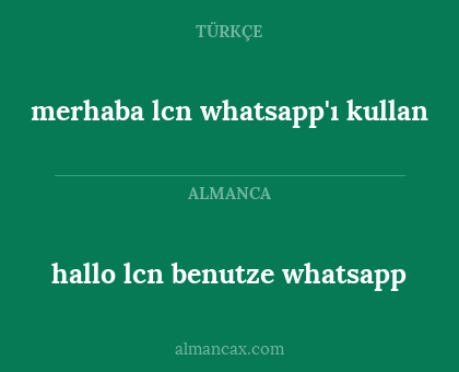 hallo lcn benutze whatsapp - merhaba lcn whatsapp'ı kullan