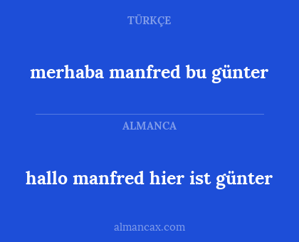 hallo manfred hier ist günter - merhaba manfred bu günter