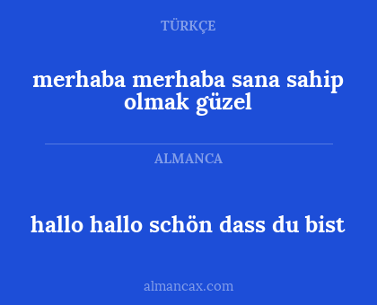merhaba merhaba sana sahip olmak güzel - hallo hallo schön dass du bist