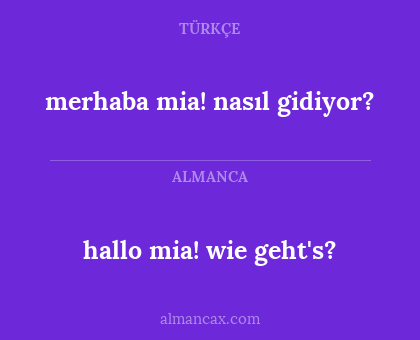 hallo mia! wie geht's? - merhaba mia! nasıl gidiyor?