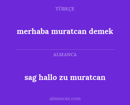 sag hallo zu muratcan - merhaba muratcan demek