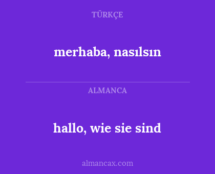 merhaba, nasılsın - hallo, wie sie sind