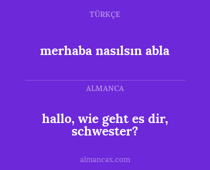 hallo, wie geht es dir, schwester? - merhaba nasılsın abla
