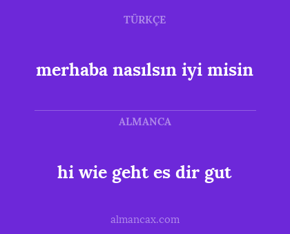merhaba nasılsın iyi misin - hi wie geht es dir gut