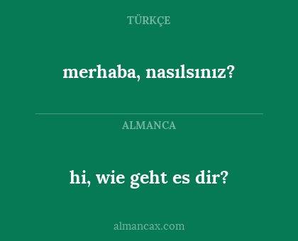 merhaba, nasılsınız? - hi, wie geht es dir?