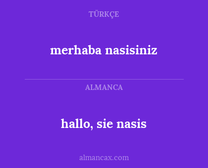 hallo, sie nasis - merhaba nasisiniz