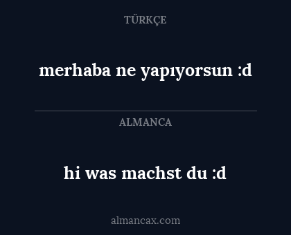 hi was machst du :d - merhaba ne yapıyorsun :d