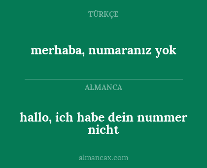 merhaba, numaranız yok - hallo, ich habe dein nummer nicht