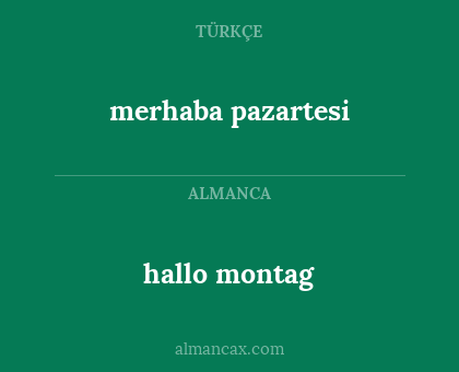 hallo montag - merhaba pazartesi