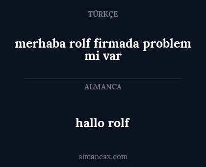 hallo rolf - merhaba rolf firmada problem mi var