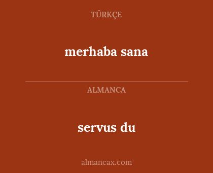 servus du - merhaba sana